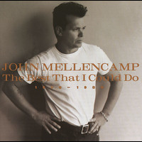 John Mellencamp - The Best That I Could Do 1978 - 1988