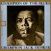 Champion Jack Dupree - Champion Of The Blues
