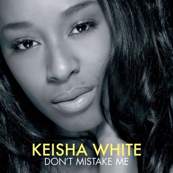 Keisha White - Don't Mistake Me (Maxi CD)