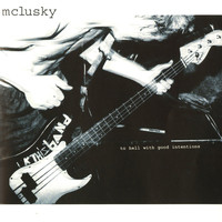 Mclusky - To Hell with Good Intentions (Explicit)
