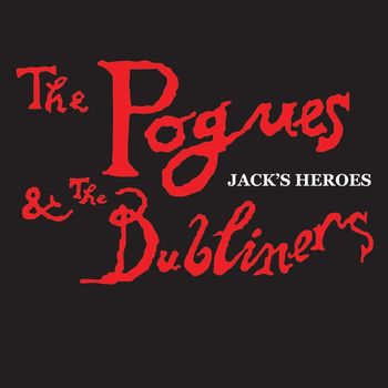 The Pogues / The Dubliners - Jack's Heroes