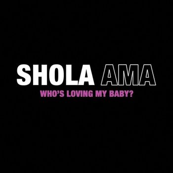 Shola Ama - Who's Loving My Baby