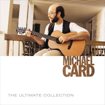 Michael Card - The Ultimate Collection