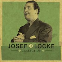 Josef Locke - The Collection