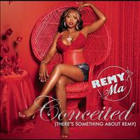 Remy Ma - Conceited (There's Something About Remy)