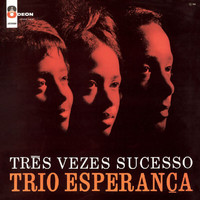 Trio Esperanca - Tres Vezes Sucesso