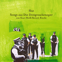 Slut - Songs Aus Die Dreigroschenoper