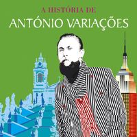 António Variações - A História De António Variações - Entre Braga E Nova Iorque