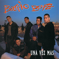 Barrio Boyzz - Una Vez Mas