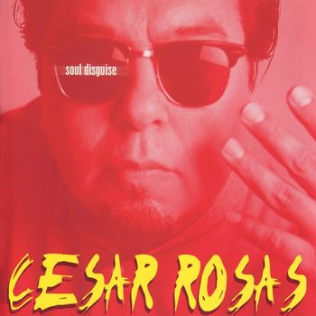 Cesar Rosas - Soul Disguise