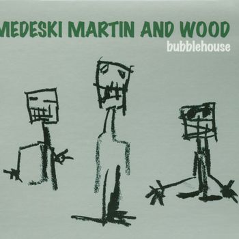 Medeski, Martin & Wood - Bubblehouse