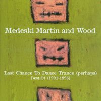 Medeski, Martin & Wood - Last Chance to Dance Trance (Perhaps): Best Of (1991-1996)