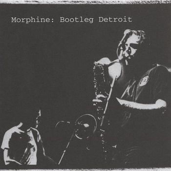 Morphine - Bootleg Detroit