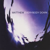 Matthew - Everybody Down