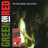Green On Red - Gas Food Lodging / Green On Red