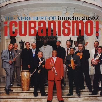 Cubanismo - The Very Best Of ¡Cubanismo! ¡Mucho Gusto!