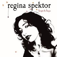 Regina Spektor - Begin to Hope