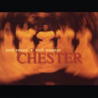 Josh Rouse And Kurt Wagner - Chester