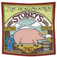 The Dead Milkmen - Stoney's Extra Stout [Pig]