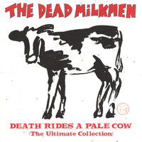The Dead Milkmen - Death Rides A Pale Cow (Explicit)