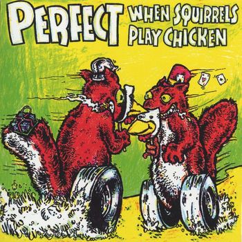 Perfect - When Squirrels Play Chicken [EP]