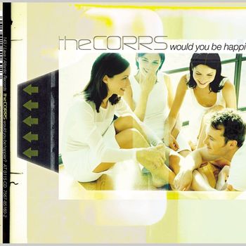 The Corrs - Would You Be Happier?