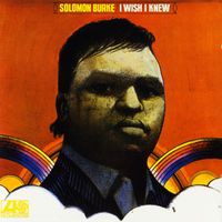 Solomon Burke - I Wish I Knew