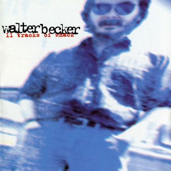 Walter Becker - 11 Tracks Of Whack (Explicit)