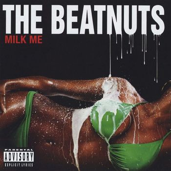 The Beatnuts - Milk Me (Explicit)