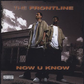 The Frontline - Now U Know (Explicit)