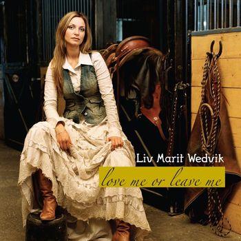 Liv Marit Wedvik - Love Me Or Leave Me