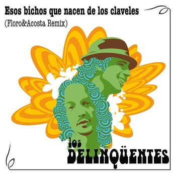 Los Delinqüentes - Esos Bichos Que Nacen De Los Claveles (Floro & Acosta Remix)
