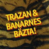 Trazan & Banarne - Trazan & Banarnes bästa