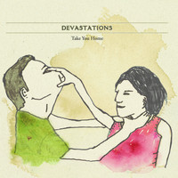 Devastations - Take You Home