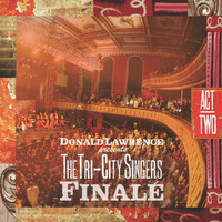 Donald Lawrence & The Tri-City Singers - Finale: Act II