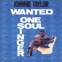 Johnnie Taylor - Wanted: One Soul Singer