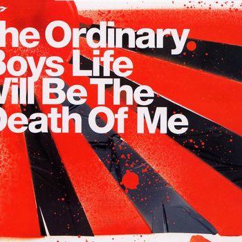 The Ordinary Boys - Life Will Be The Death Of Me