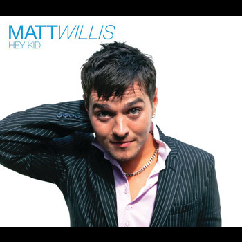 Matt Willis - Hey Kid (Esingle)