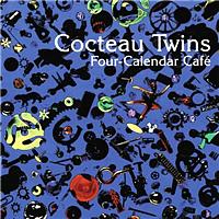 Cocteau Twins - Four Calender Cafe