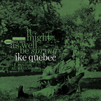 Ike Quebec - It Might As Well Be Spring