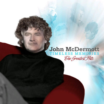 John McDermott - Timeless Memories: Greatest Hits