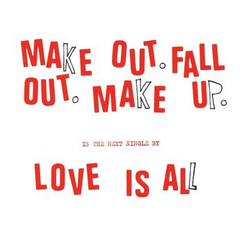 Love Is All - Make Out Fall Out Make Up