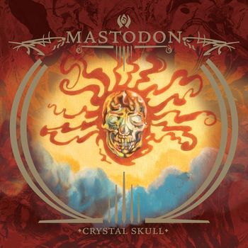 Mastodon - Capillarian Crest / Crystal Skull