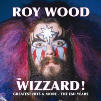 Roy Wood - The Wizzard! Greatest Hits And More - The EMI Years