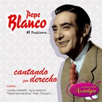 Pepe Blanco - El Postinero... Bueno... Y Qué?