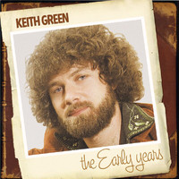 Keith Green - The Early Years