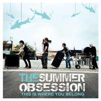 The Summer Obsession - This Is Where You Belong