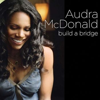 Audra McDonald - Build a Bridge