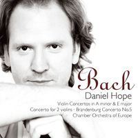 Daniel Hope - Bach, JS: Violin Concertos in A Minor & E Major, Concerto for Two Violins, Brandenburg Concerto No. 5