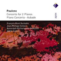 François-René Duchable, Jean-Philippe Collard, James Conlon & Rotterdam Philharmonic Orchestra - Poulenc : Piano Concertos & Aubade